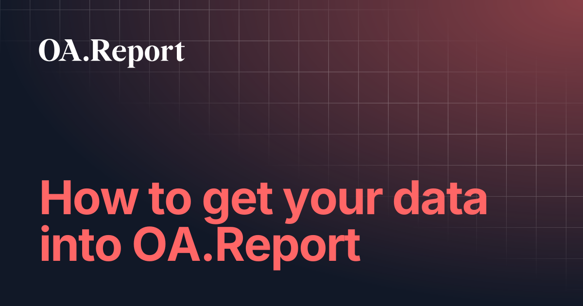 How to get your data into OA.Report | OA.Report